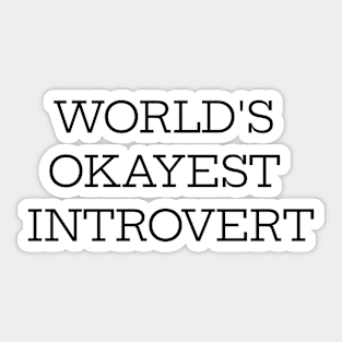 World's Okyest Introvert Sticker